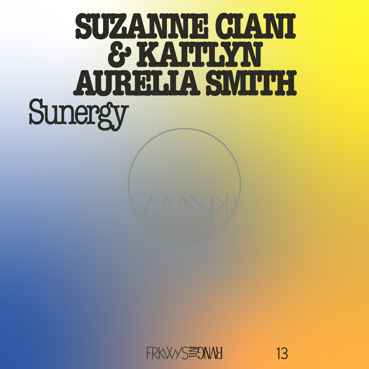 Suzanne Ciani & Kaitlyn Aurelia Smith - FRKWYS Vol. 13 - Sunergy [Expanded - Pacific Blue Vinyl]