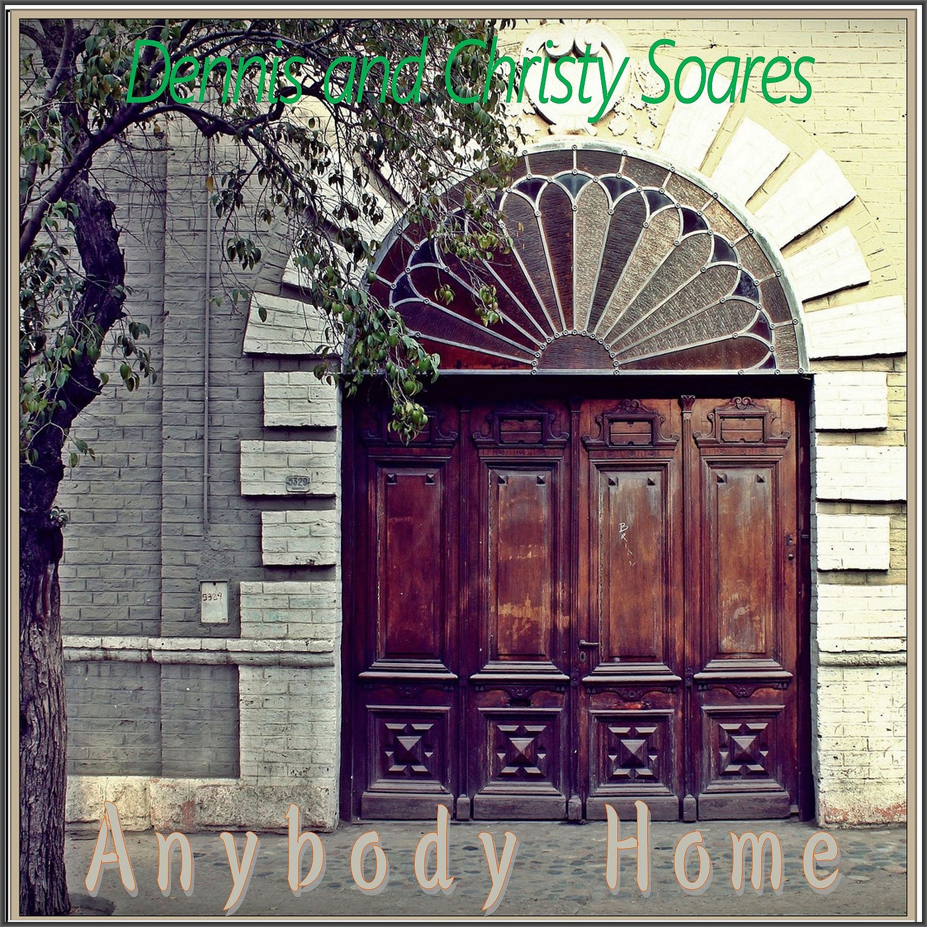 Dennis and Christy Soares - Anybody Home