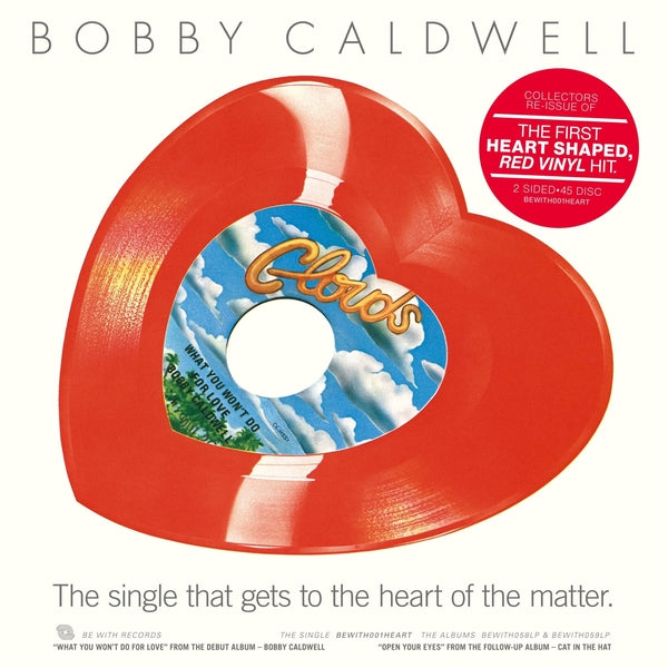 Bobby Caldwell - What You Won't Do For Love / Open Your Eyes [10", Heart-Shaped Red Vinyl]