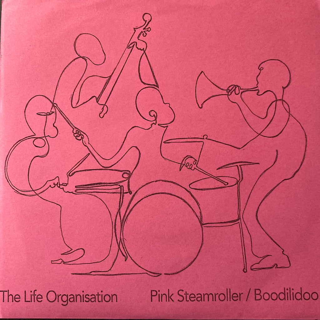 The Life Organisation - Pink Steamroller/Boodilidoo 7"