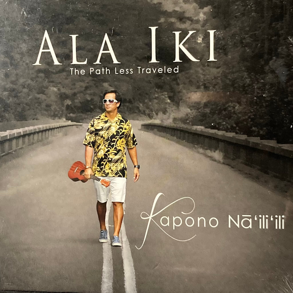 Kapono Na'Ili'Ili -  Ala Iki (The Path Less Traveled) [SEALED - CD]
