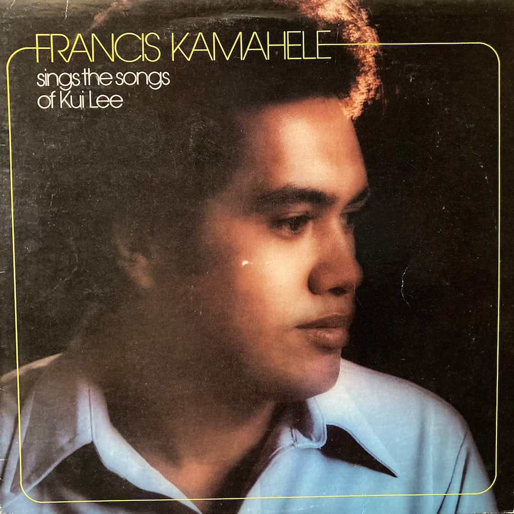 Francis Kamahele - Francis Kamahele sings songs of Kui Lee