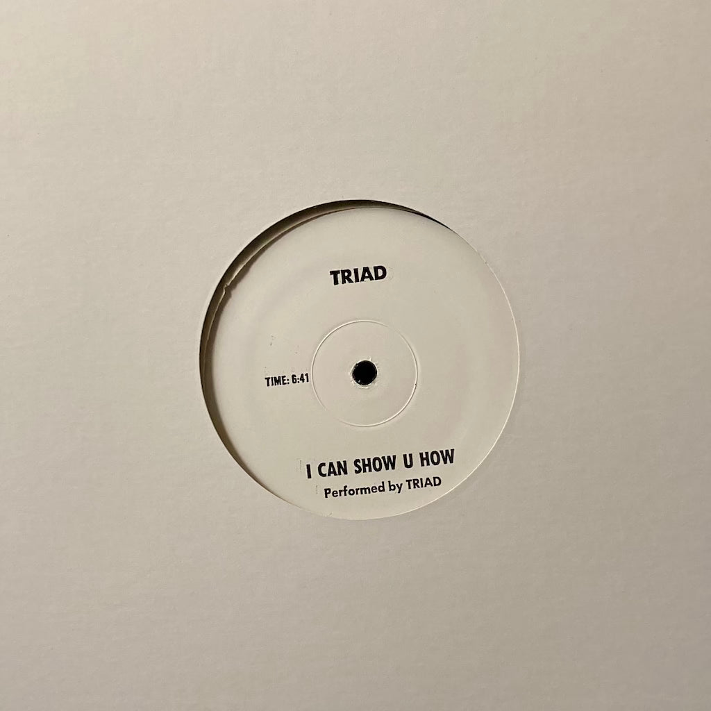 TRIAD - I Can Show You How [12" - White Label]