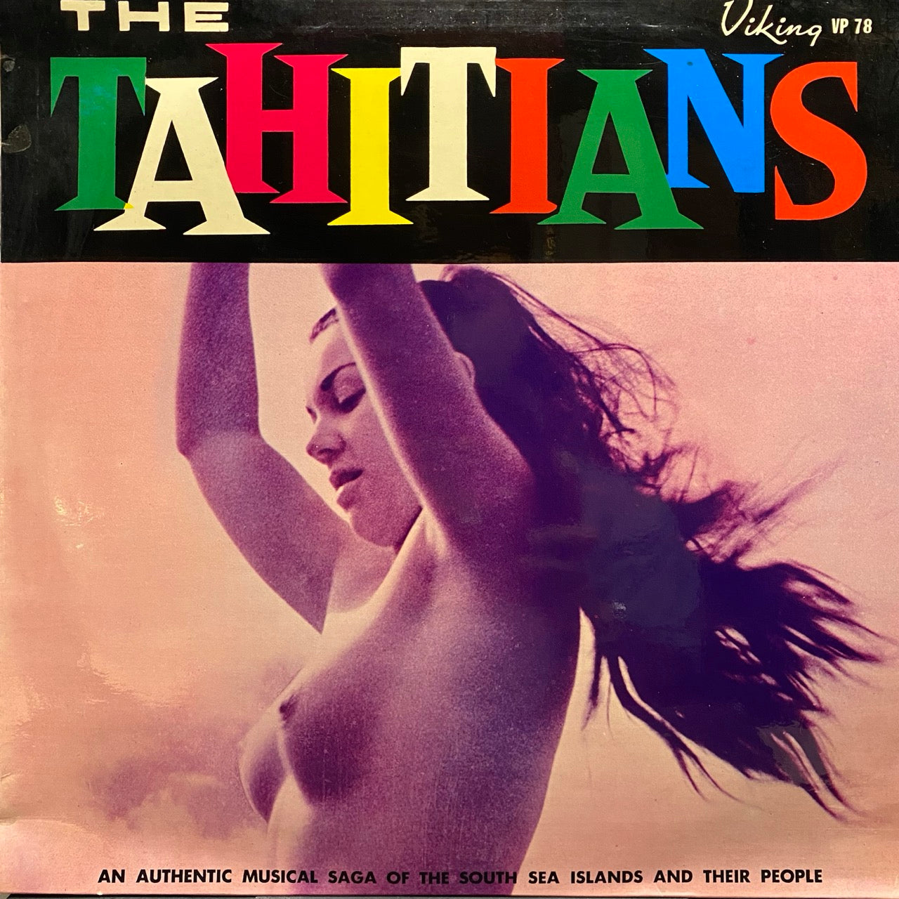 The Tahitians – An Authentic Musical Saga Of The South Sea Islands And Their People