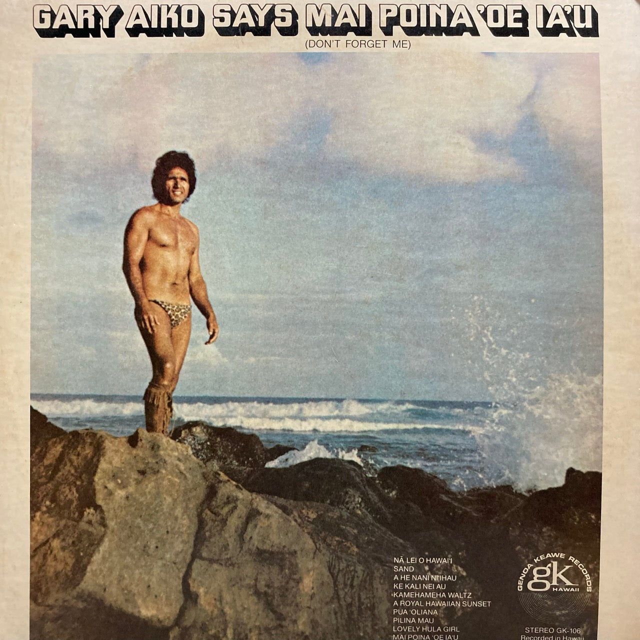 Gary Aiko – Gary Aiko Says Mai Poina 'Oe Ia'u