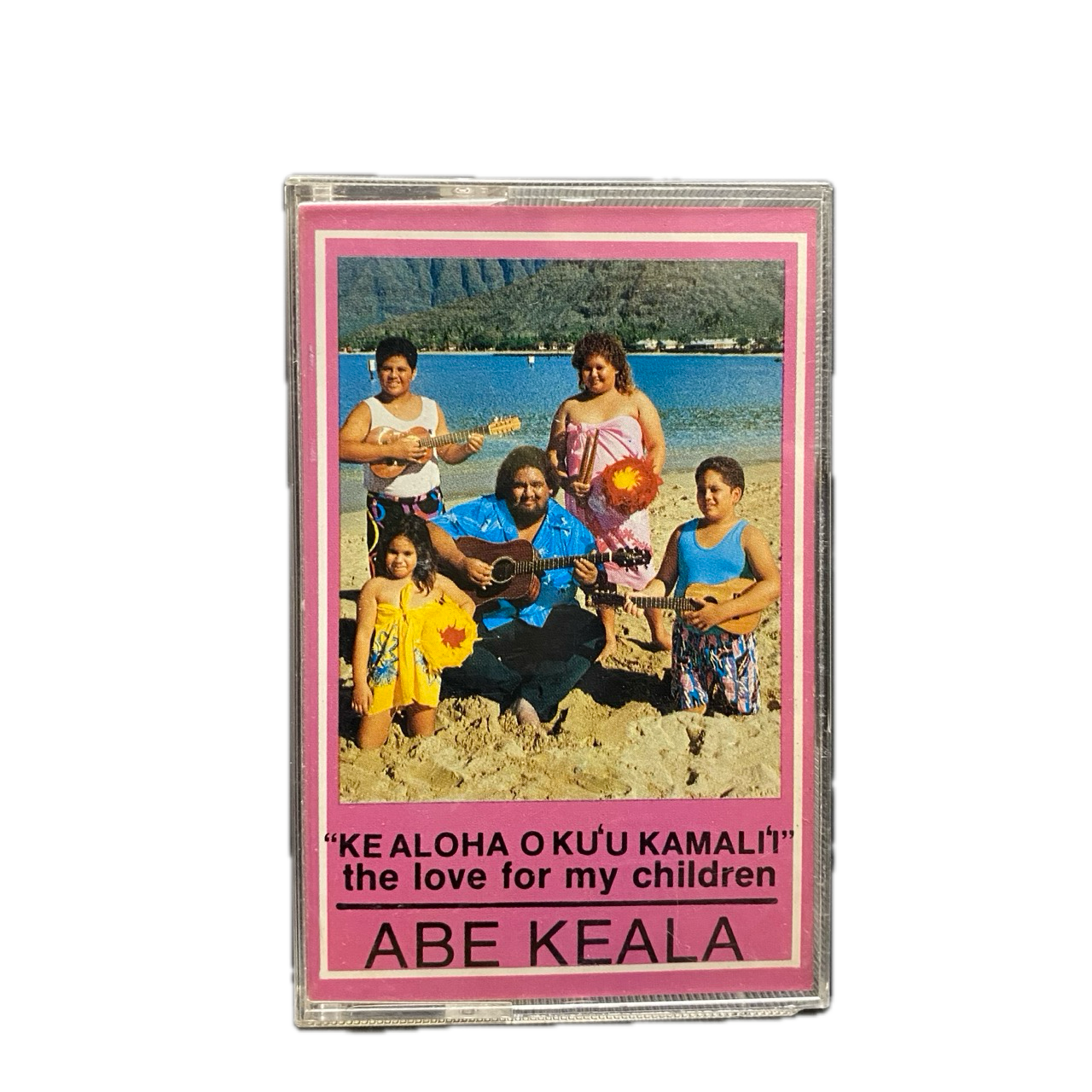 Abe Keala – "Ke Aloha O Ku'u Kamali'i" The Love For My Children [Cassette]