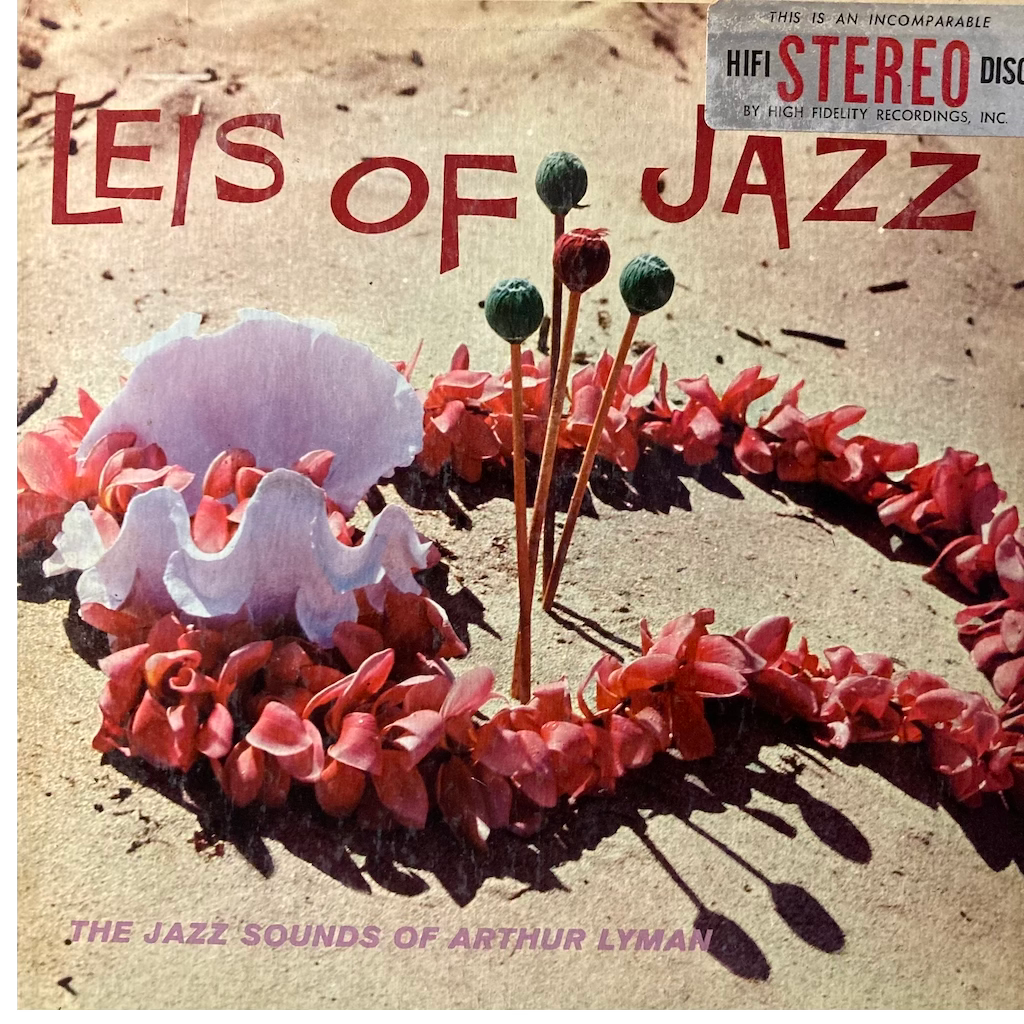 Arthur Lyman - Leis Of Jazz