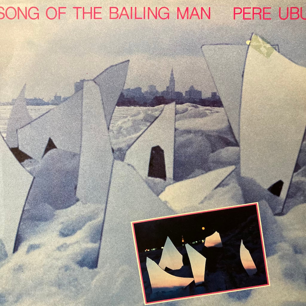Pere Ubu - Song Of The Bailing Man