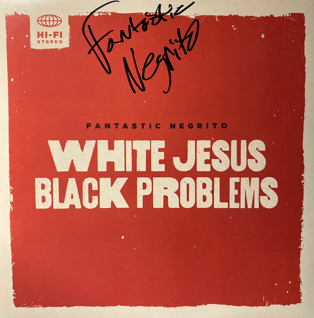 Fantastic Negrito - White Jesus Black Problems [SIGNED]