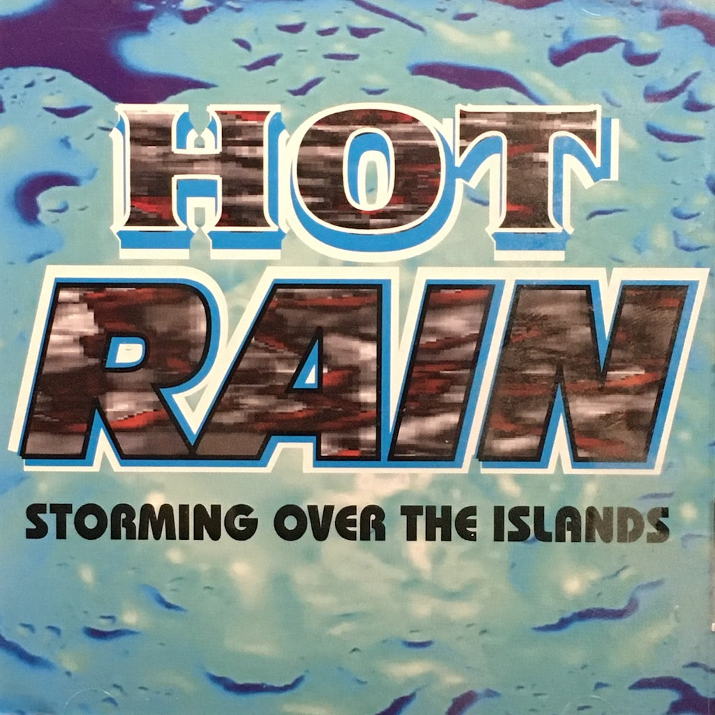 Hot Rain - Storming Over The Islands [CD]