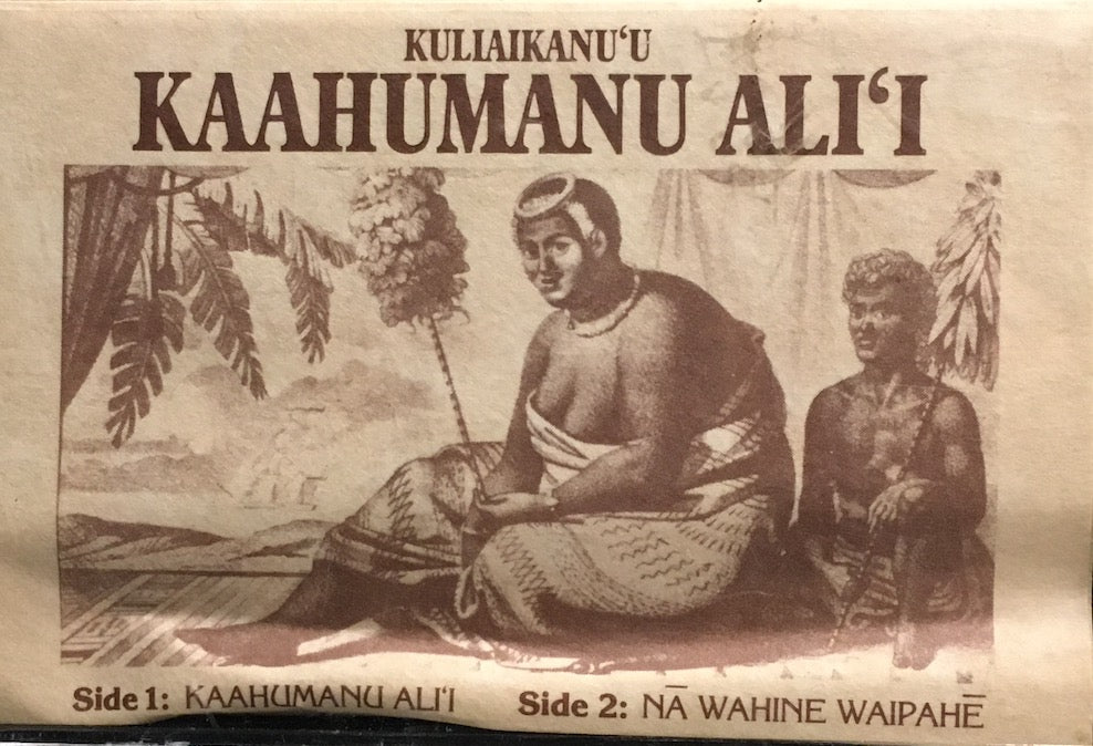 Kuliaikanu'u - Kaahumanu Ali'i Ia 'Oe E Ka La - Helu'Elua - Volume Two [CASSETTE]
