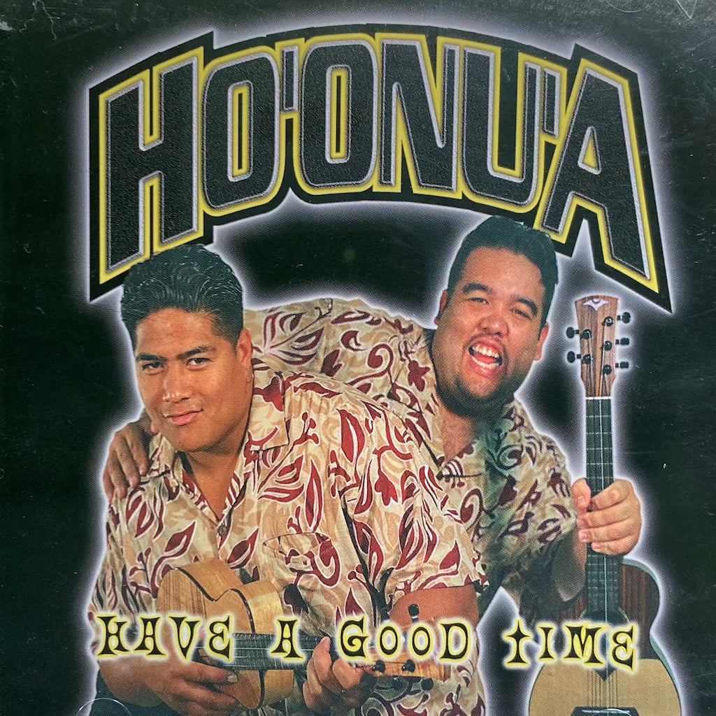 Ho'onu'a - Have A Good Time [CD]