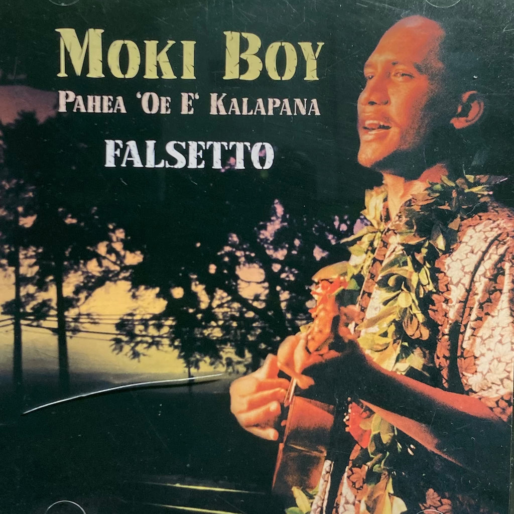 Moki Boy/Pahea 'Oe E' Kalapana -  Falsetto [CD]