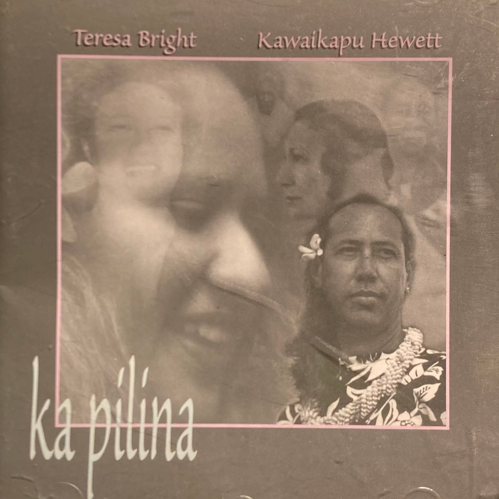 Teresa Bright/Kawaikapu Hewett - Ka Pilina [CD]
