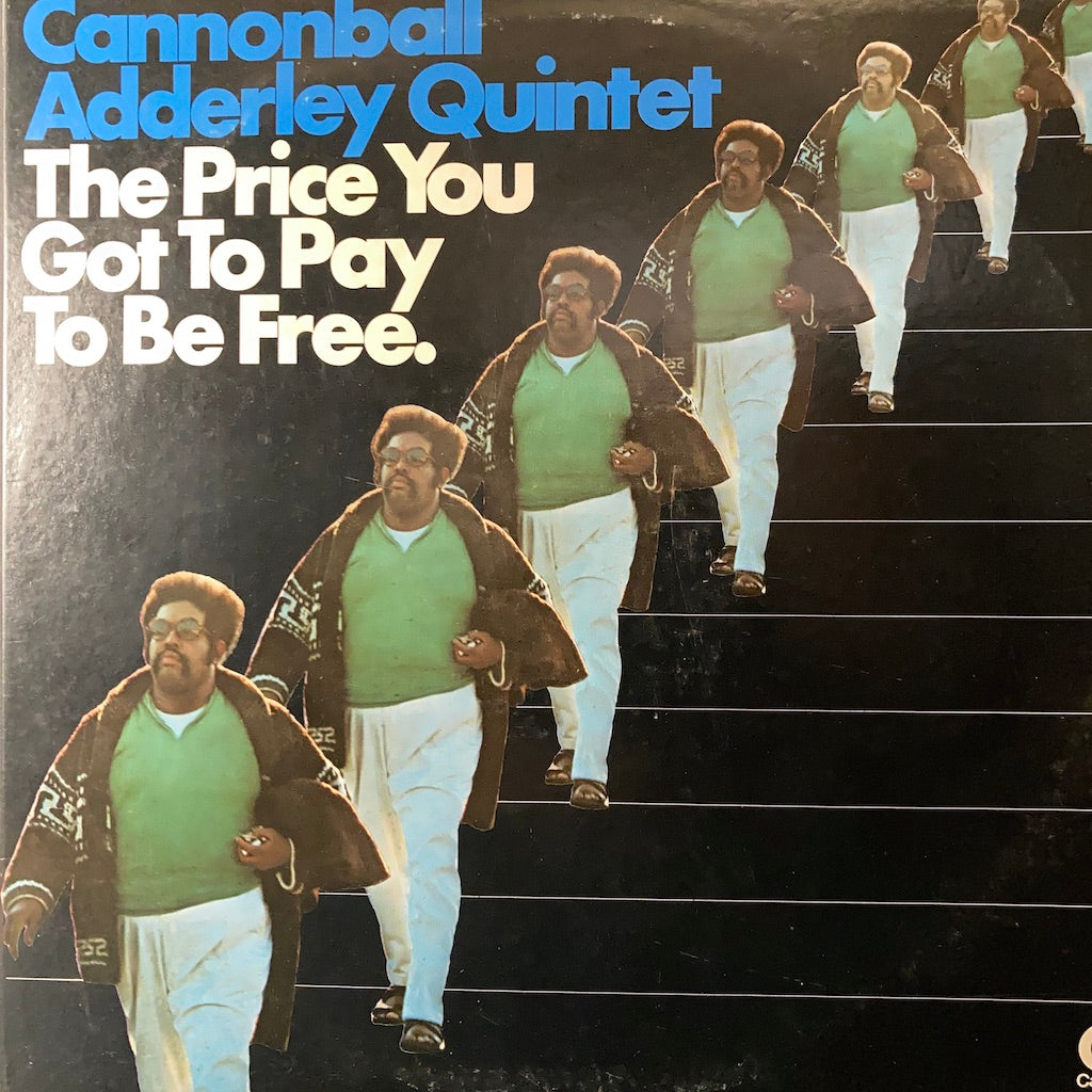 Cannonball Adderley Quintet - The Price You Got To Pay To Be Free