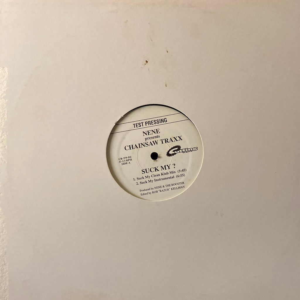 Nene presents Chainsaw Traxx - Hold Your Feeling/Suck My ? 12" [TEST PRESS]