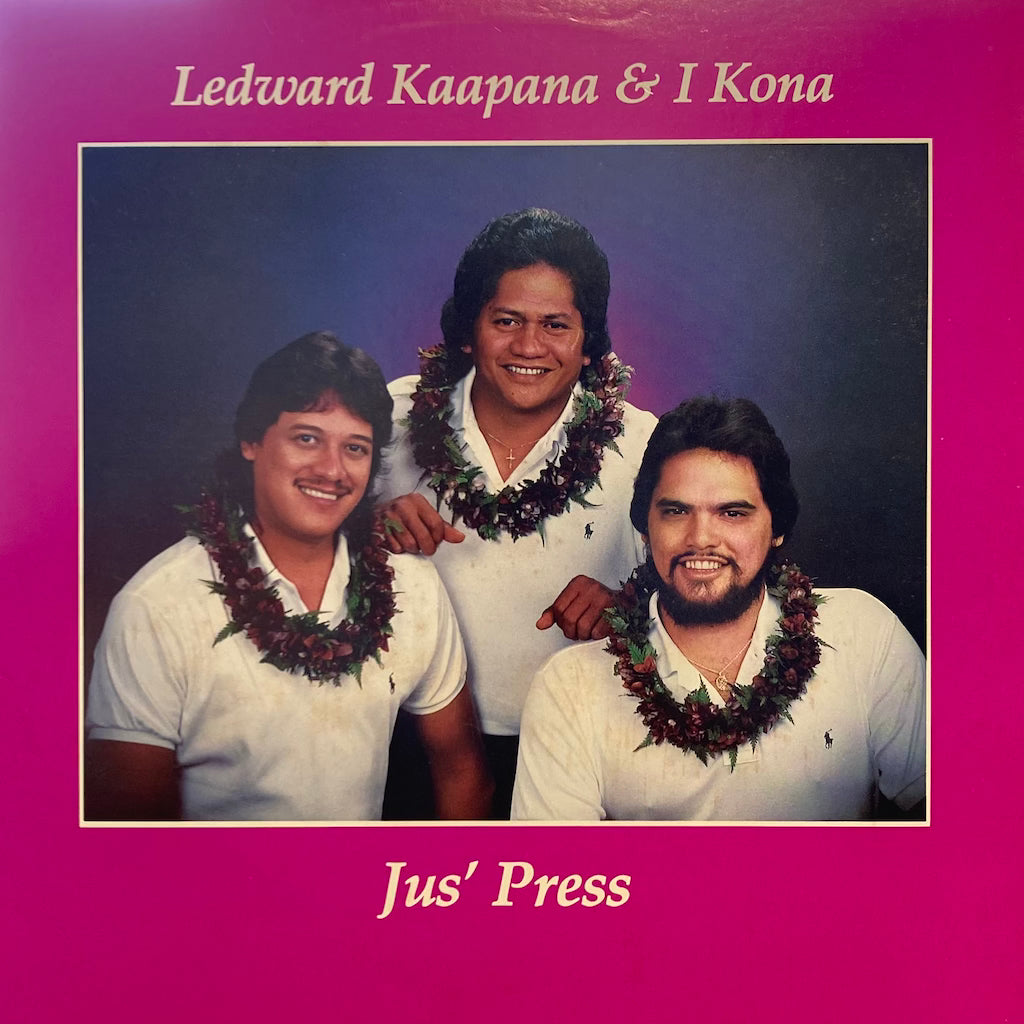 Ledward Kapana & I Kona - Jus' Press