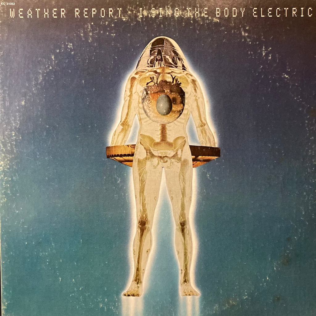 Weather Report - I Sing The Body Electric