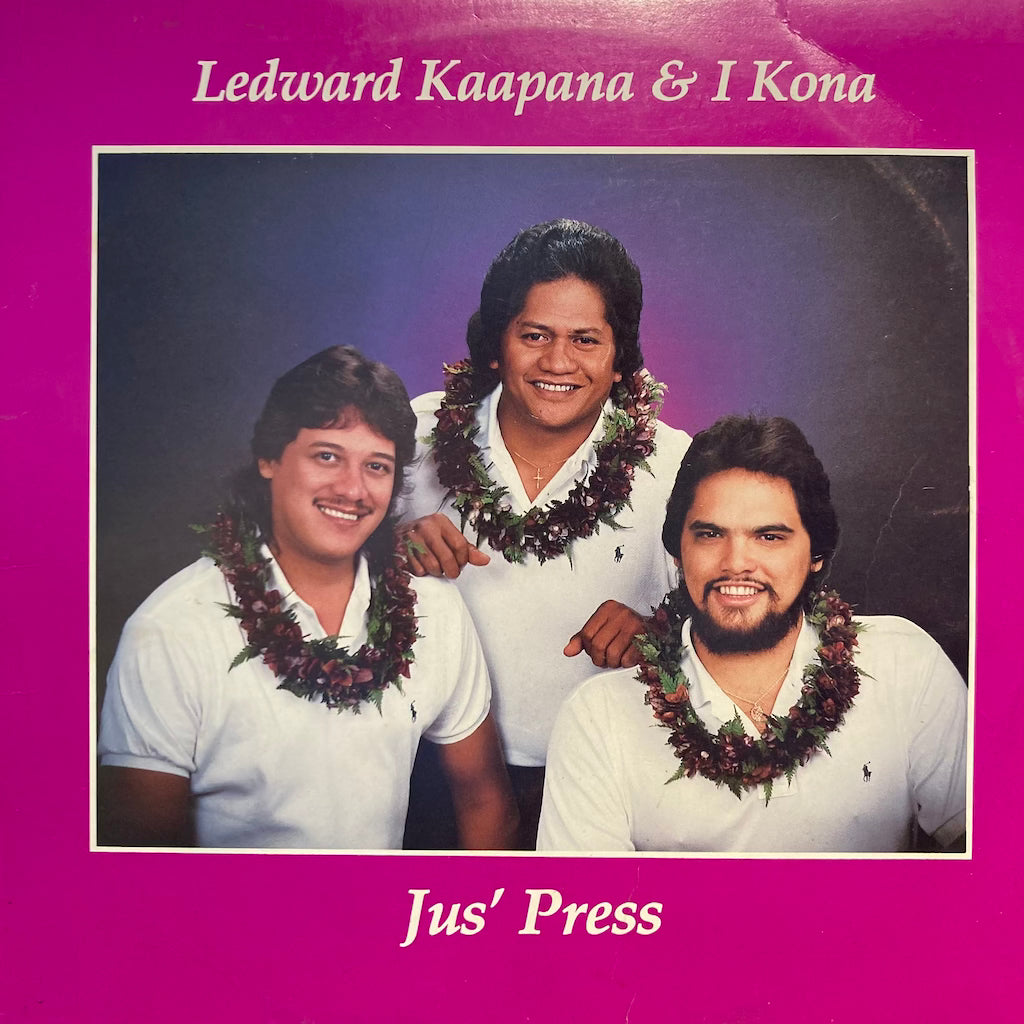 Ledward Kaapana & I Kona - Jus' Press