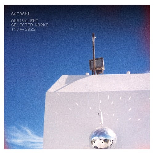 Satoshi - Ambivalent (Selected Works 1994-2022)