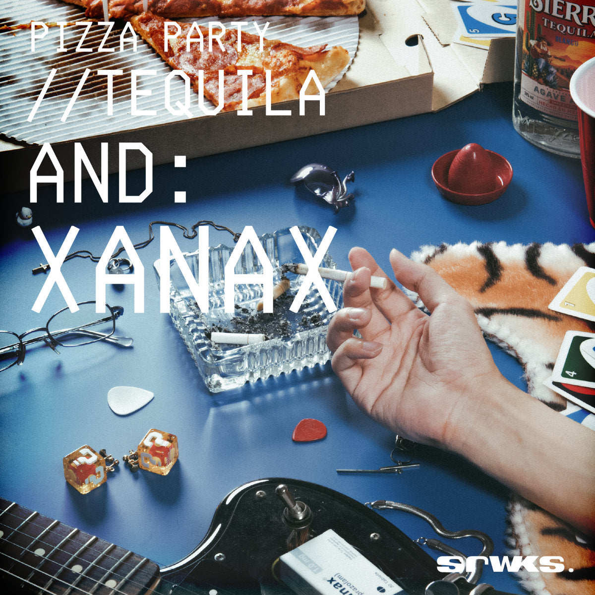 srwks - Pizza Party, Tequila And Xanax