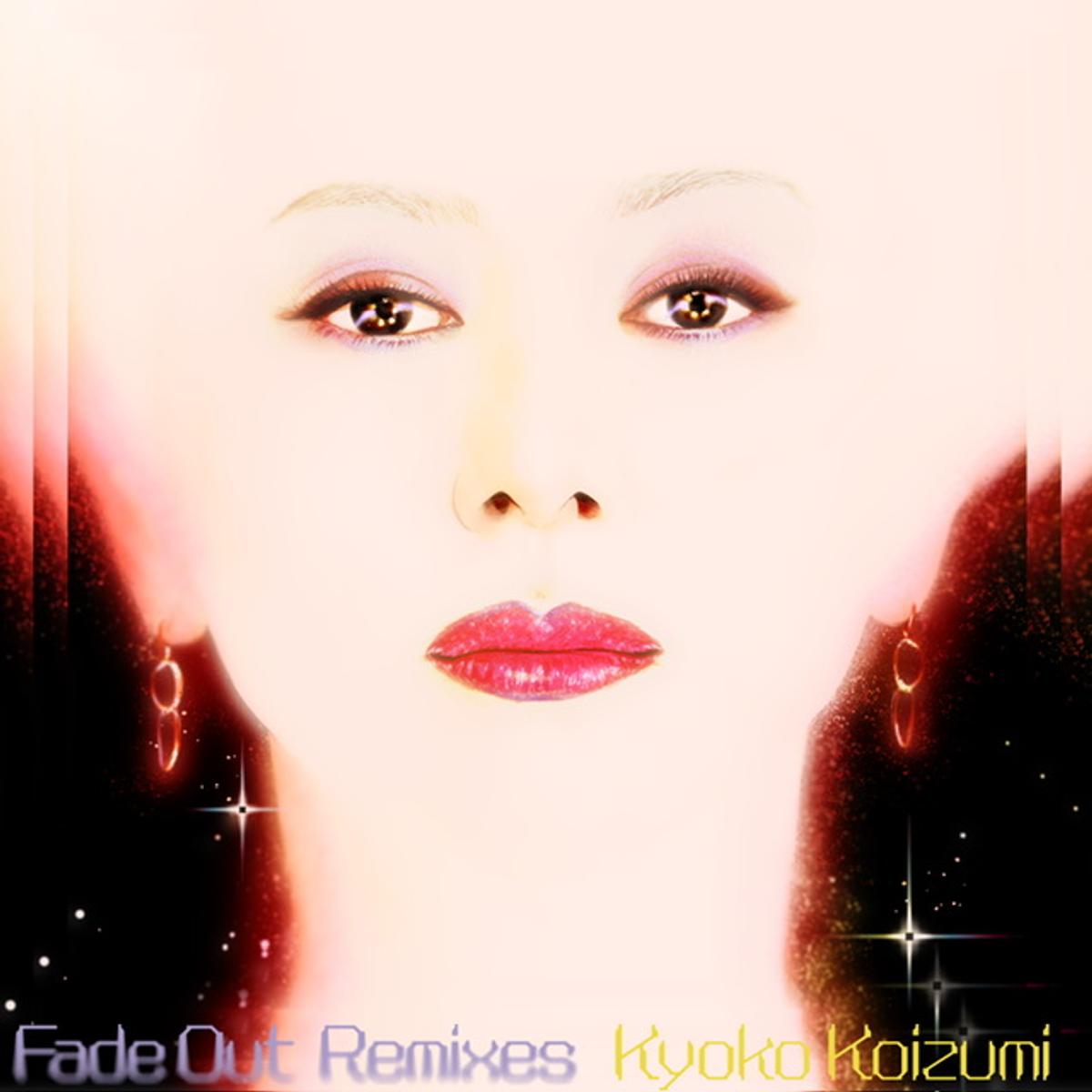 Kyoko Koizumi - Fade Out Remixes