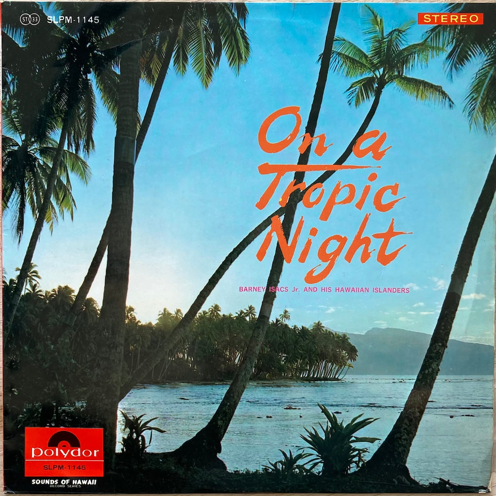 Barney Isaacs Jr. & His Hawaiian Islanders - On A Tropic Night