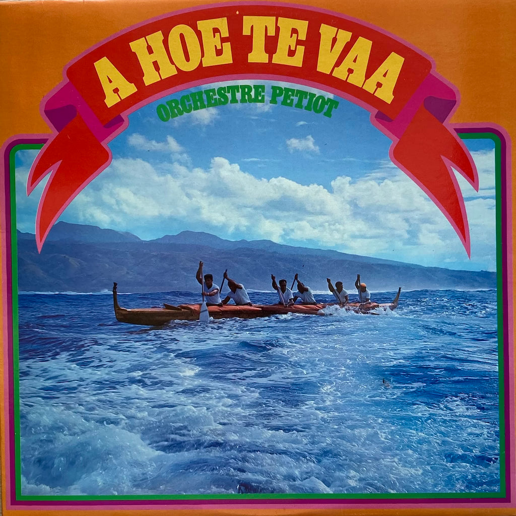 Orchestre Petiot - A Hoe Te Vaa