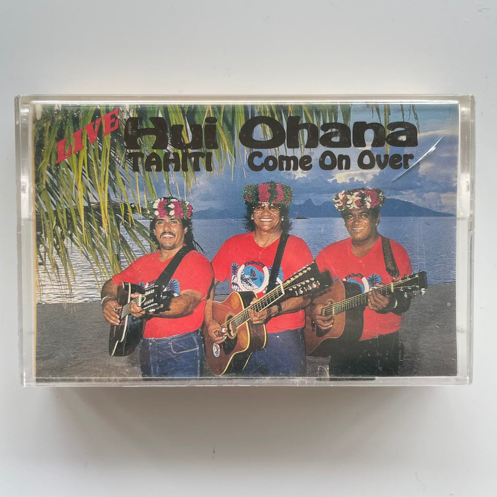 Hui Ohana - Tahiti, Come On Over