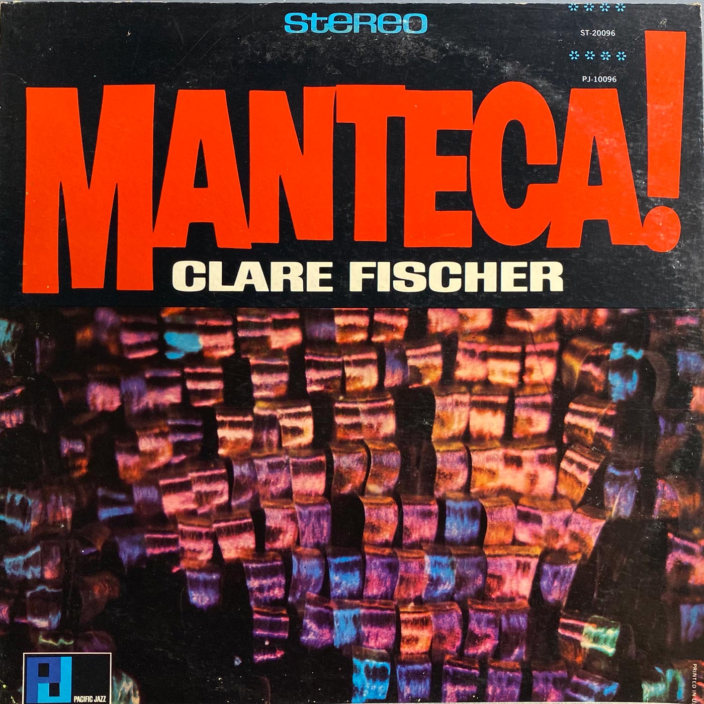 Clare Fischer ‎– Manteca!