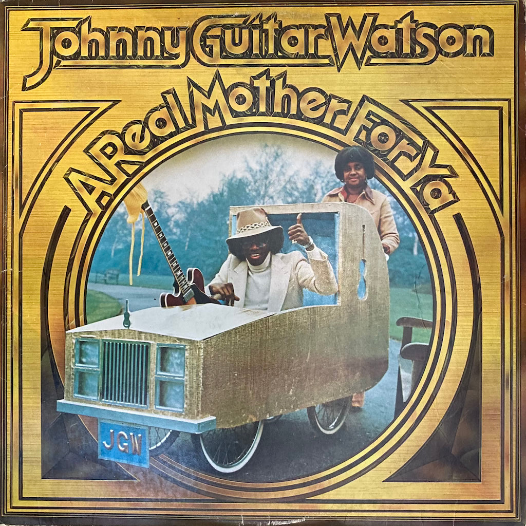 Johnny Guitar Watson - A Real Morther For Ya