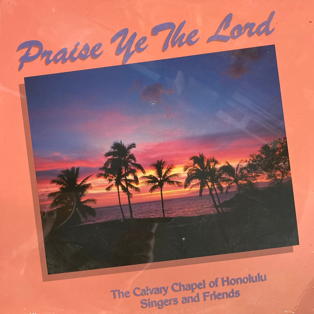 The Calvary Chapel of Honolulu Singers and Friends - Praise Ye The Lord