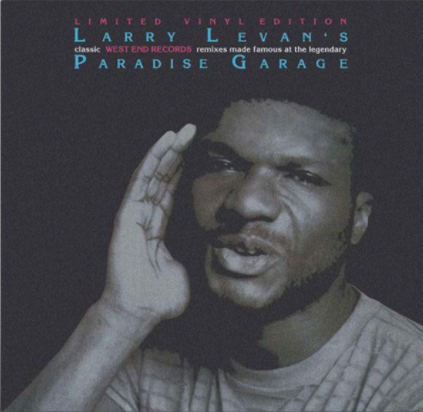 Larry Levan ‎– Larry Levan’s Classic West End Records Remixes Made Famous At The Legendary Paradise Garage