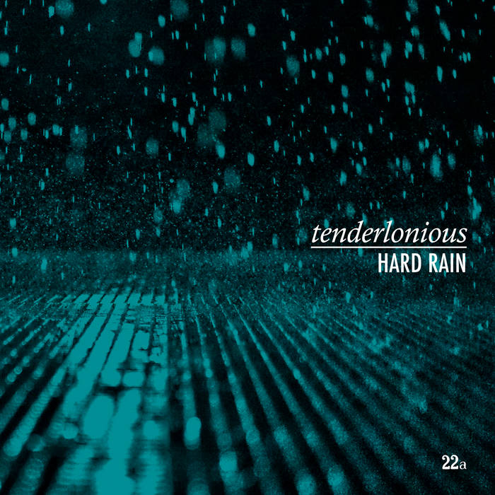 Tenderlonious - Hard Rain